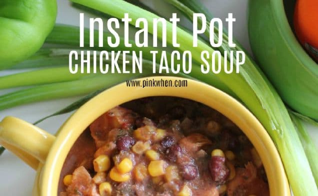 Instant Pot Chicken Taco Soup
